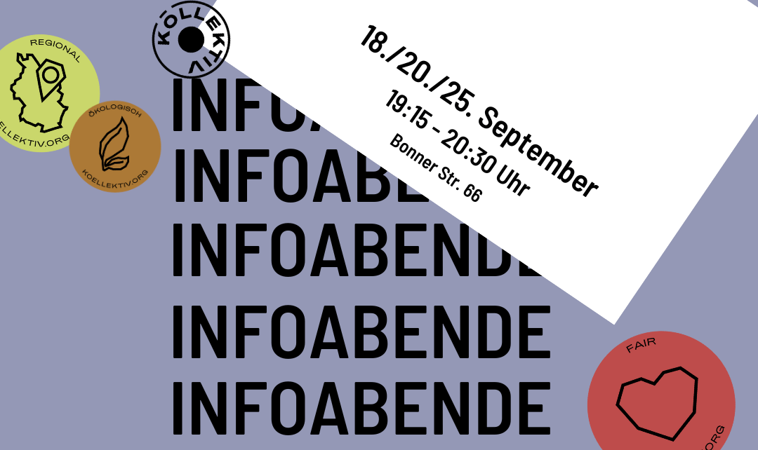 Die Daten der nächsten Infoabende des köllektiv (18./20./25. September) inklusive der Uhrzeit (19:15-20:30 Uhr) sind zu sehen. Dazu fett gesschrieben INFOABENDE und die Adresse: Bonner Str. 66